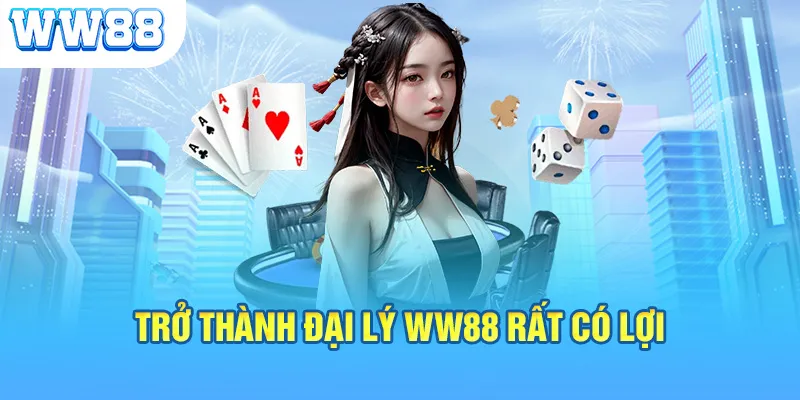 Trở thành đại lý WW88 rất có lợi